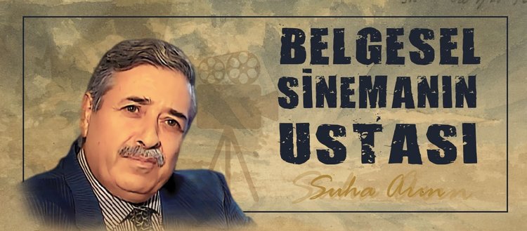 Belgesel sinemanın ustası: Suha Arın
