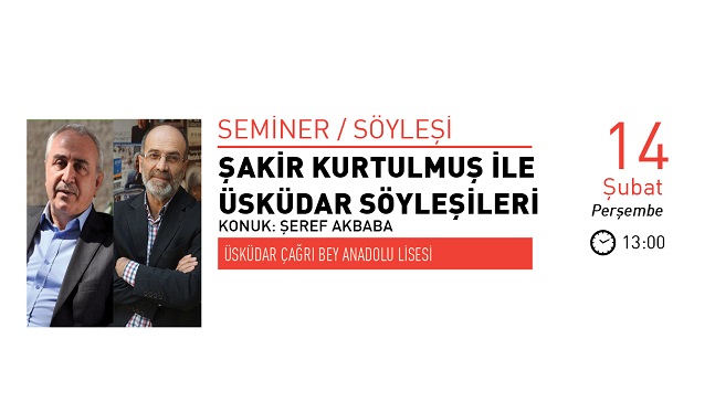 Üsküdar Söyleşilerinin Konuğu Şeref Akbaba