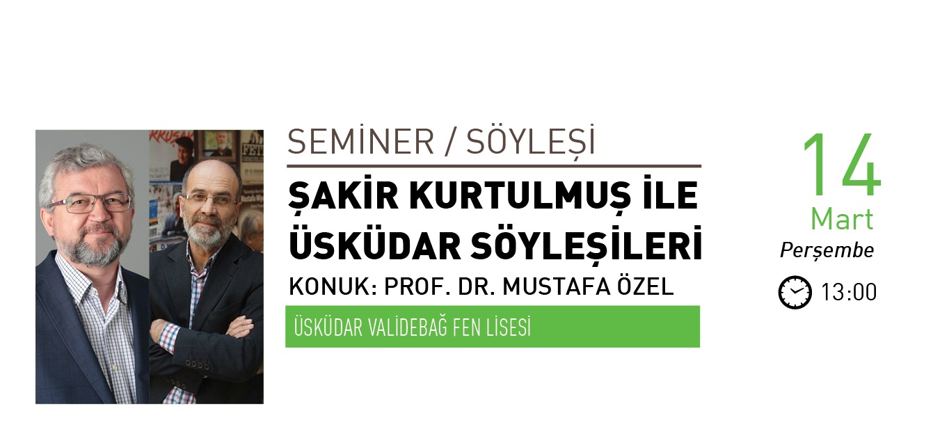 Üsküdar Söyleşilerinin Konuğu Prof. Dr. Mustafa Özel