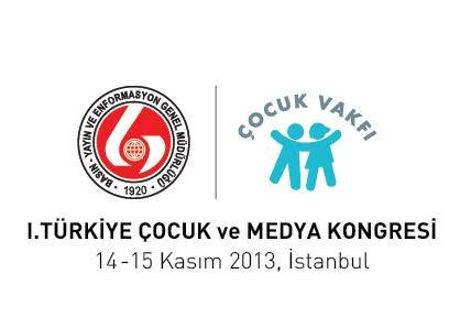 Türkiye’nin İlk Çocuk ve Medya Kongresi 14-15 Kasım 2013 Tarihinde İstanbul’da Gerçekleşecek