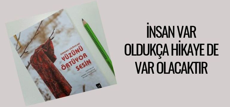 Dengbej Hikayelerine Kulak Verelim; Yüzünü Örtüyor Sesin