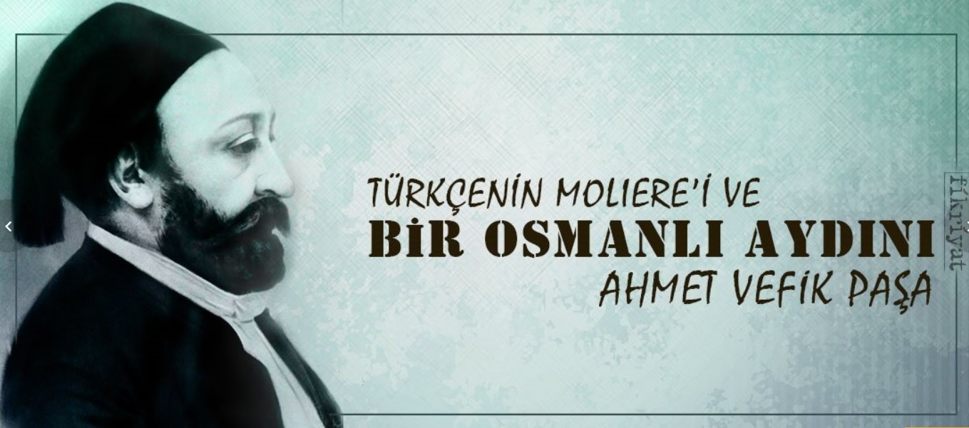 Türkçenin Moliere’i ve devlet adamı Ahmet Vefik Paşa