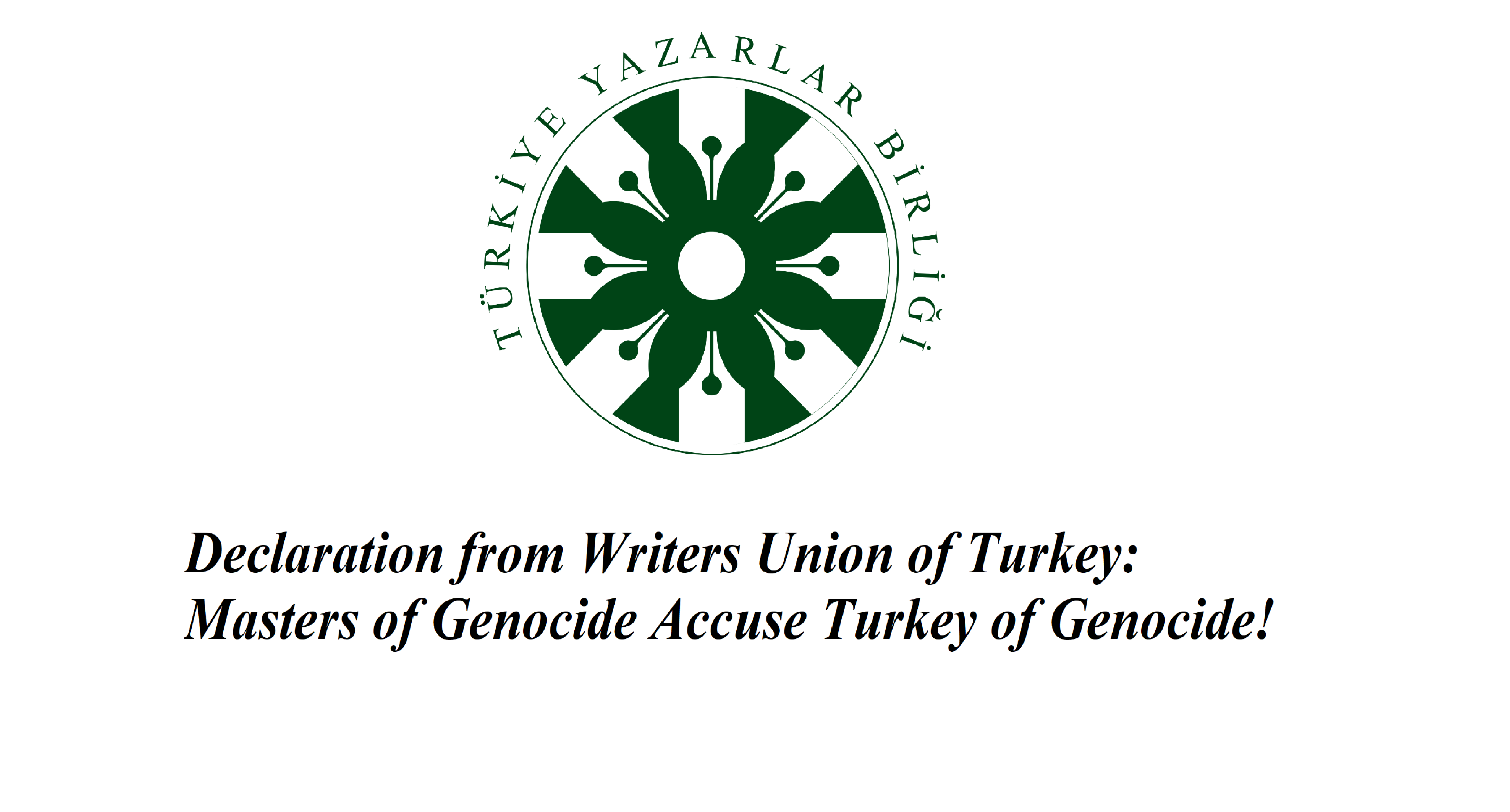 Declaration from Writers Union of Turkey: Masters of Genocide Accuse Turkey of Genocide!