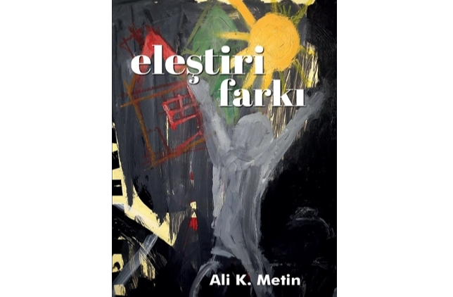 Ali K. Metin’in “Eleştiri Farkı” Kitabı Çıktı