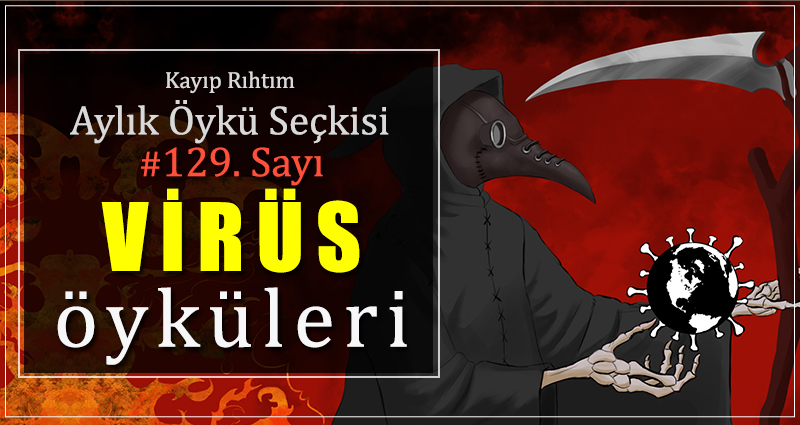 Kayıp Rıhtım Aylık Öykü Seçkisi’nin 129. Sayısında “Virüs Öyküleri” Var!