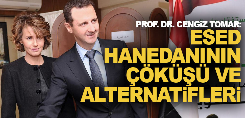 Prof. Dr. Cengiz Tomar: Esed hanedanının çöküşü ve alternatifleri