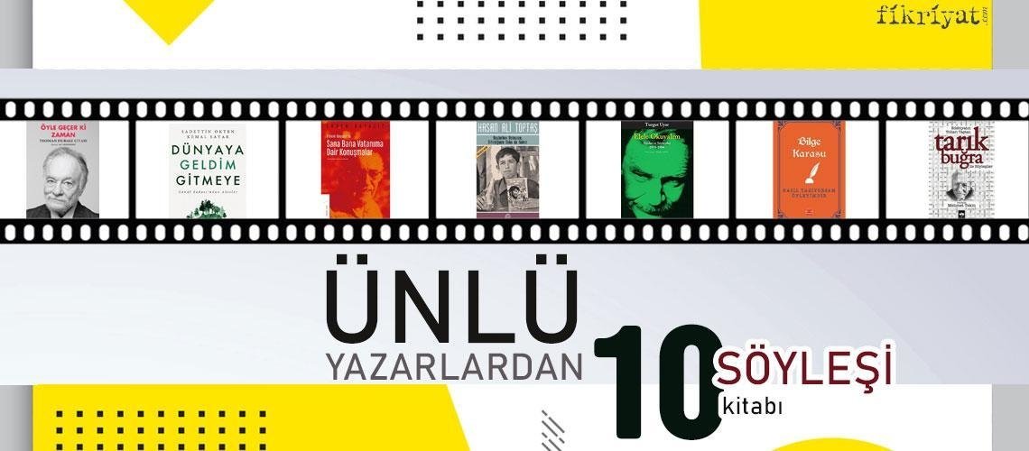 Ünlü yazarları yakından tanımamızı sağlayacak 10 söyleşi kitabı