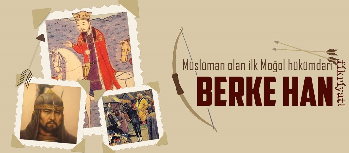 Müslüman olan ilk Moğol hanı: Berke Han