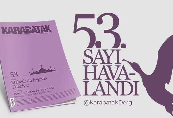 Karabatak dergisinde “Mâbedlerin ışığında edebiyat”