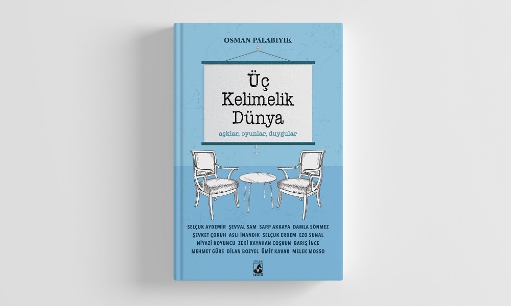 “Üç Kelimelik Dünya: Aşklar, Oyunlar, Duygular” Raflarda!