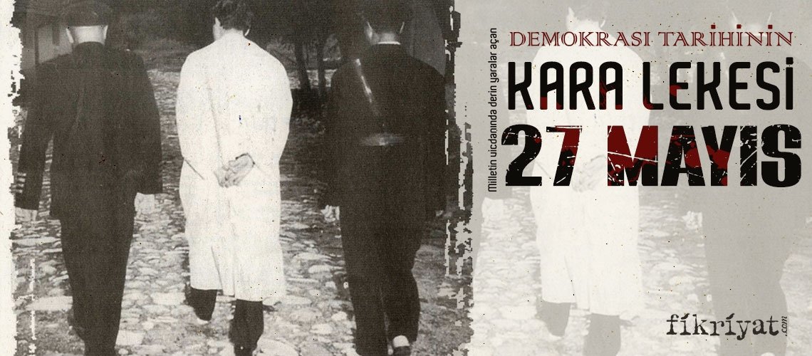 Demokrasi tarihinde kara bir leke: 27 Mayıs