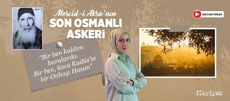 Mescid-i Aksa'nın son Osmanlı askeri: Iğdırlı Onbaşı Hasan