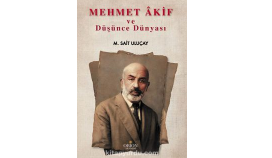 “Mehmet Akif ve Düşünce Dünyası” kitabı çıktı