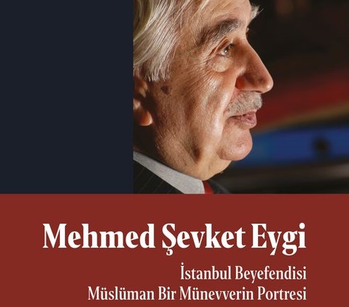 İstanbul Beyefendisi Müslüman Bir Münevverin Portresi: Mehmed Şevket Eygi