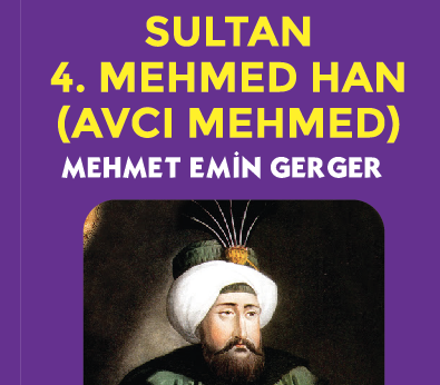 SULTAN 4. MEHMED HAN (Avcı Mehmed)