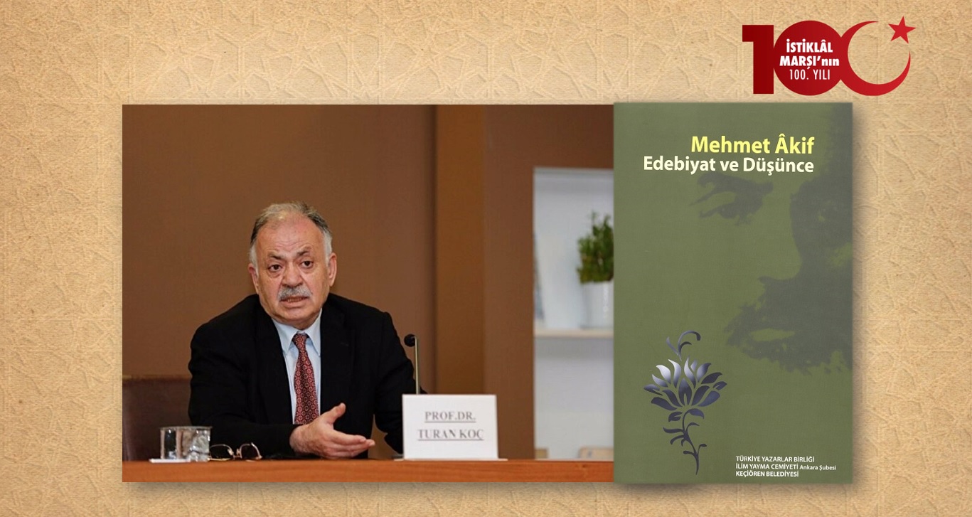 Prof. Dr. Turan Koç: Mehmet Âkif’in Şiirinde Dinî Duyarlılığın İki Ucu