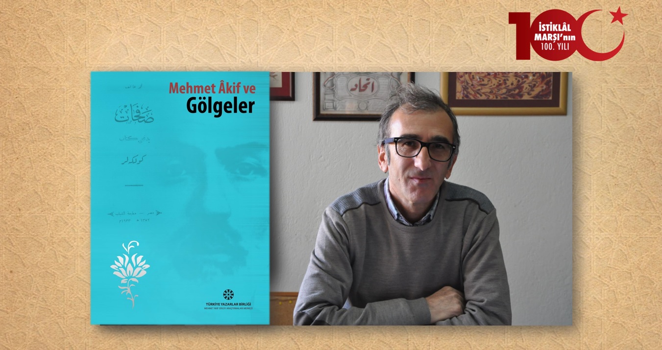 Prof. Dr. Fazıl Gökçek: Mehmet Âkif, Gölgeler ve Tasavvuf