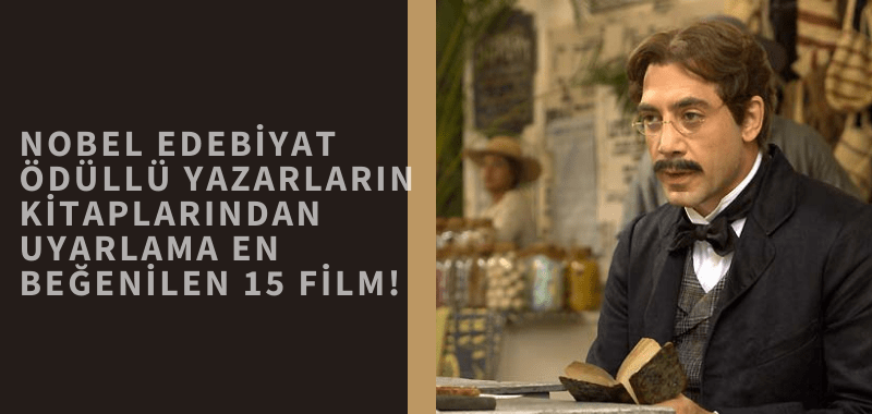 Nobel Edebiyat Ödüllü Yazarların Kitaplarından Uyarlama En Beğenilen 15 Film!