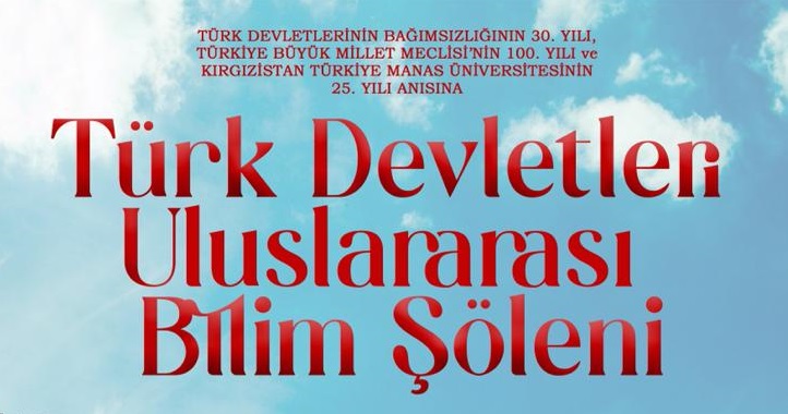 Kırgızistan’da Türk Devletleri Uluslararası Bilim Şöleni Yapılacak