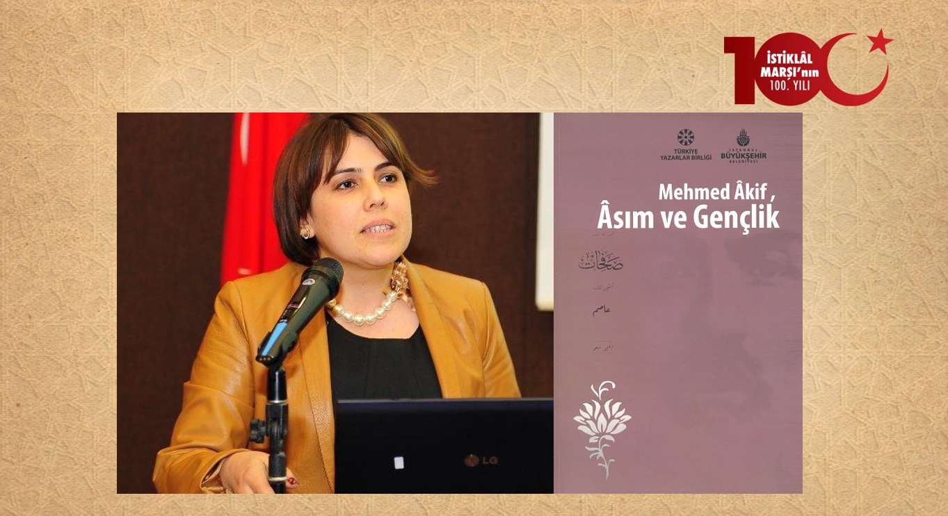Doç. Dr. Özlem Nemutlu: Mehmet Âkif Ersoy’un Âsım’da Atıfları