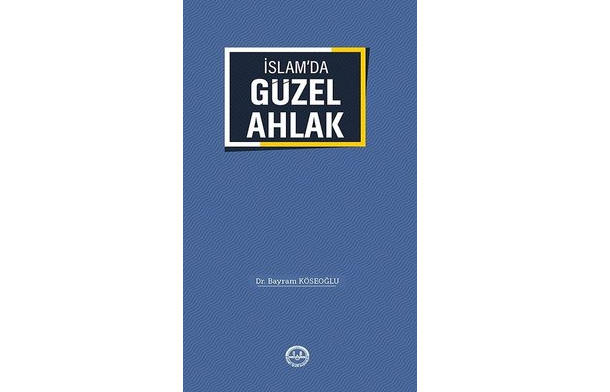 “İslamda Güzel Ahlak” Üzerine