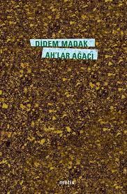 Ah’lar Ağacı Ağrıyan Bir Hüzün Üzerine