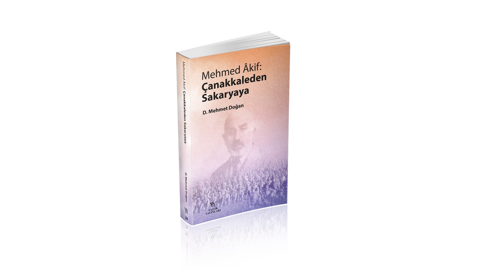 Yazar Yayınları 28. Kitap: Mehmed Âkif Çanakkaleden Sakaryaya