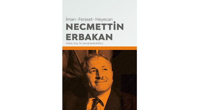 "İman - Feraset - Heyecan; Necmettin Erbakan"