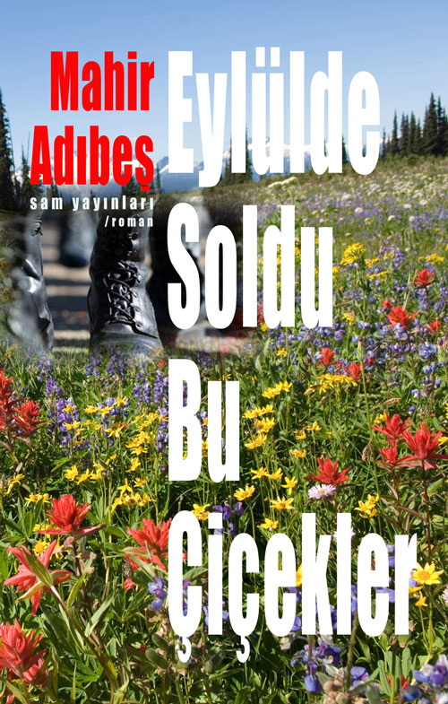 Mahir Adıbeş: Eylülde Soldu Bu Çiçekler kitabı Sam Yayınlarından Çıktı