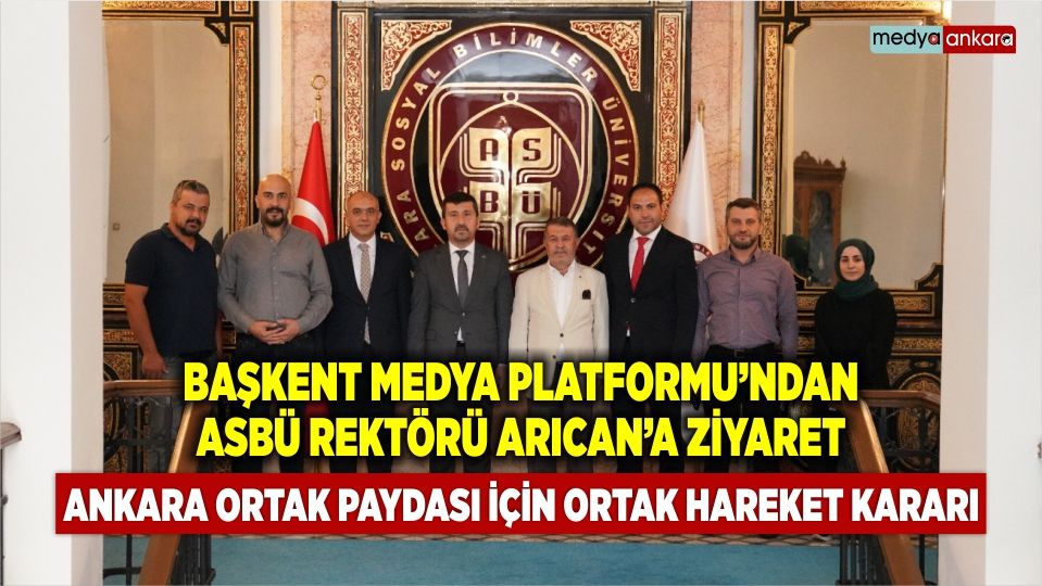 Başkent Medya Platformu'ndan ASBÜ Rektörü Musa Kazım Arıcan'a ziyaret