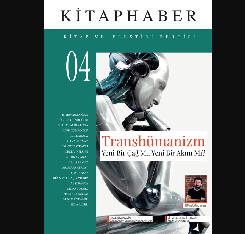 Kitaphaber Dergisi Dördüncü Sayısıyla “Transhümanizm” Dosyasıyla Okurlarıyla Buluşuyor