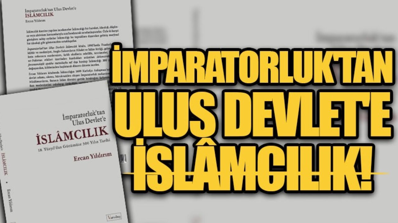 “İmparatorluk’tan Ulus Devlet’e İslamcılık” kitabı çıktı