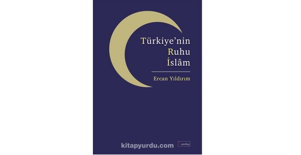 “Türkiye’nin Ruhu İslâm” kitabı çıktı