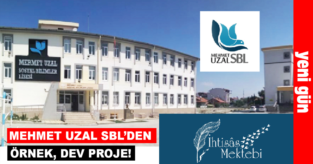 Burdur Mehmet Uzal Sosyal Bilimler Lisesi’nden Örnek, Dev Proje; ‘İhtisas Mektebi’