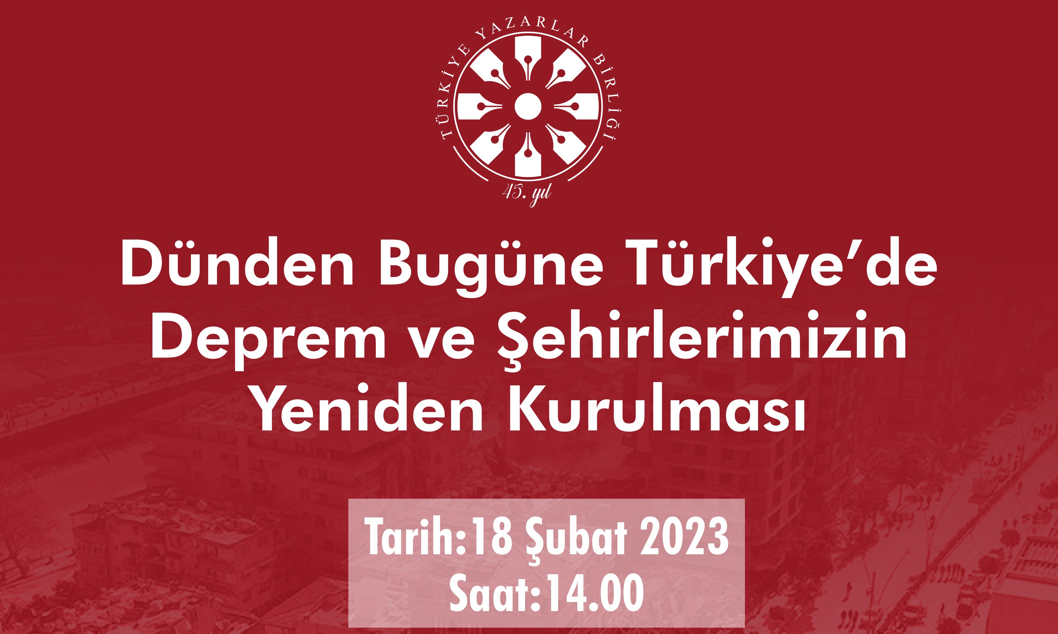 “Dünden bugüne Türkiye’de deprem ve şehirlerimizin yeniden kurulması”