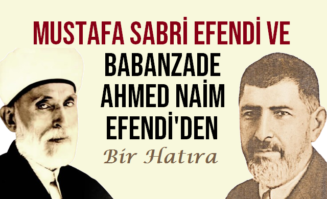 Şehyhülislam ve Babanzade’den güzel bir hatıra