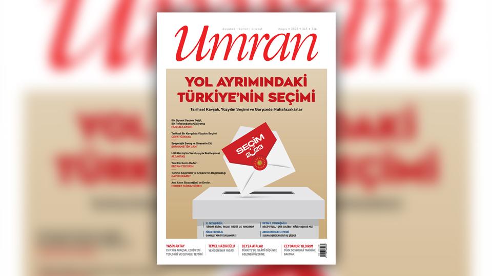 Umran dergisinin mayıs sayısı: Yol ayrımındaki Türkiye’nin seçimi