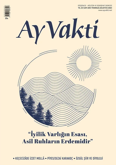 Ahmet Akçakaya: AY VAKTİ DERGİSİ 205. SAYI (TEMMUZ-AĞUSTOS 2023) ÜZERİNE