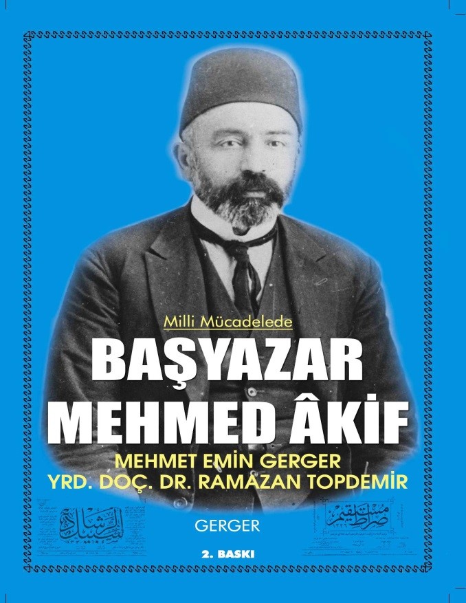 Mehmet Emin GERGER: “MİLLÎ MÜCADELE’DE BAŞYAZAR MEHMED ÂKİF”