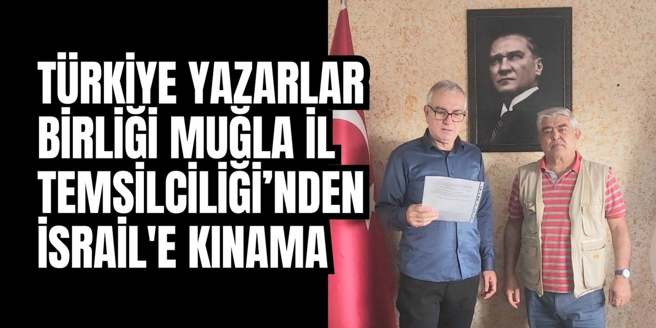 Türkiye Yazarlar Birliği Muğla İl Temsilciliği’nden İsrail'e kınama
