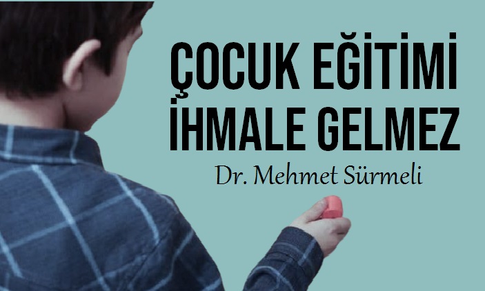 Çocuk eğitimi ihmale gelmez…