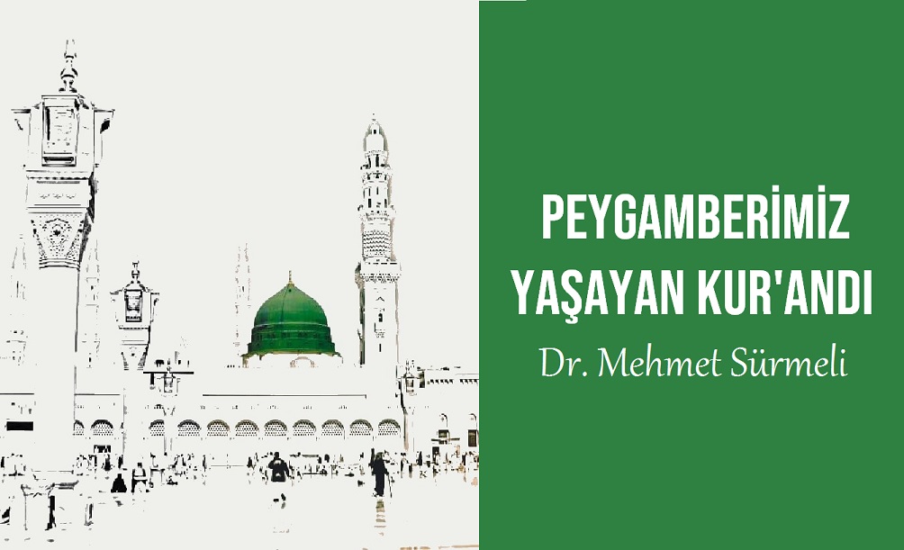 Mehmet Sürmeli: Peygamberimiz yaşayan Kur’andı…