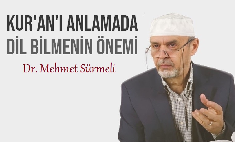 Mehmet Sürmeli: Kur’an’ı anlamada dilin önemi…