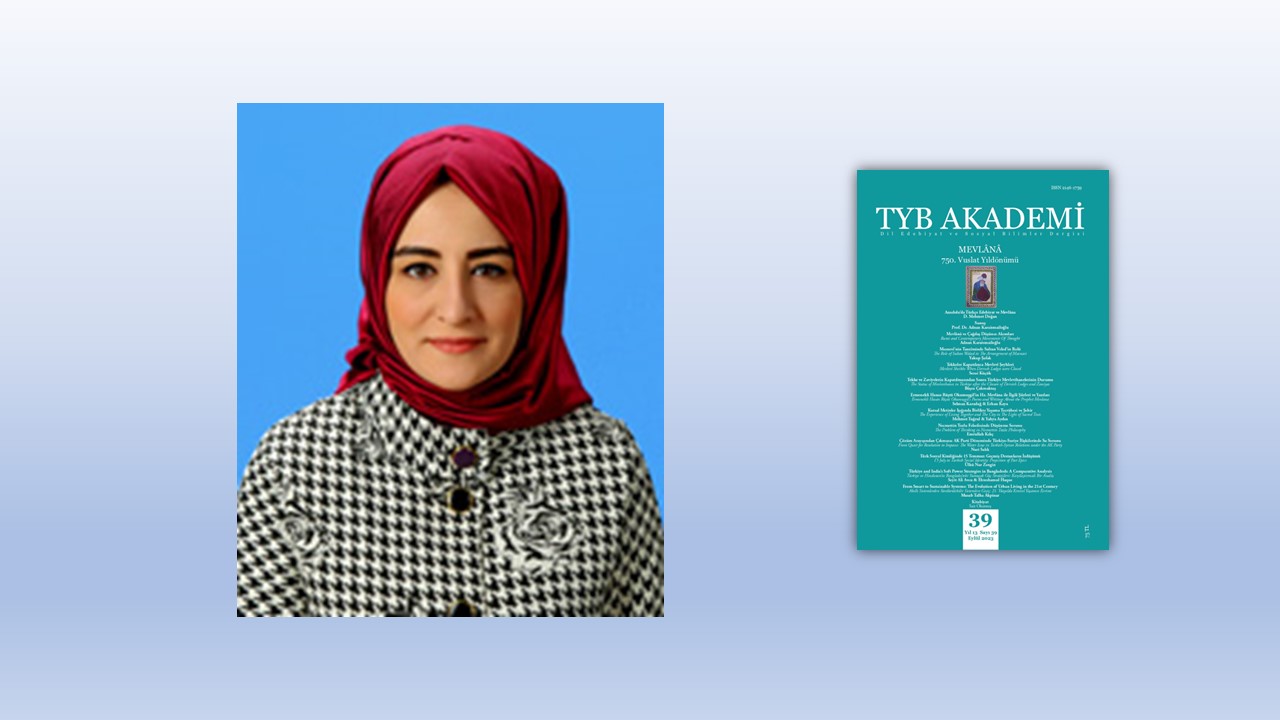 Dr. Öğr. Üyesi Büşra Çakmaktaş: Tekke ve Zaviyelerin Kapatılmasından Sonra Türkiye Mevlevihanelerinin Durumu