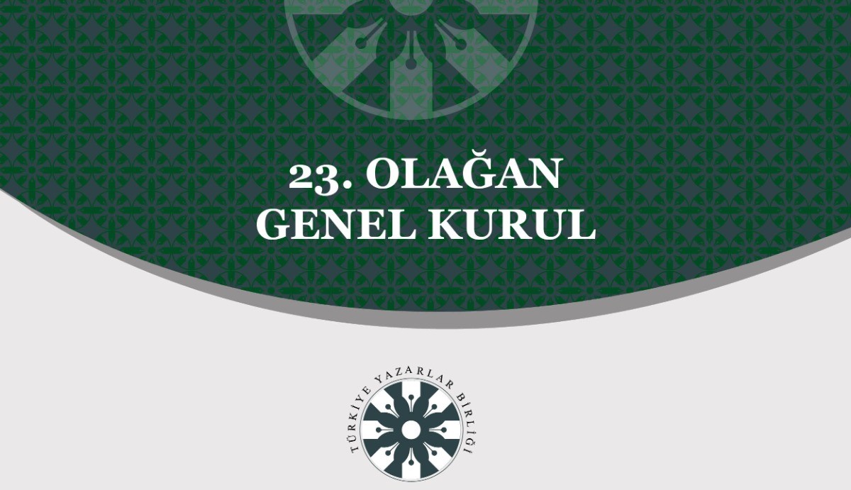 Türkiye Yazarlar Birliği'nin 23. Olağan Genel Kurulu 23 Mart'ta Yapılacak
