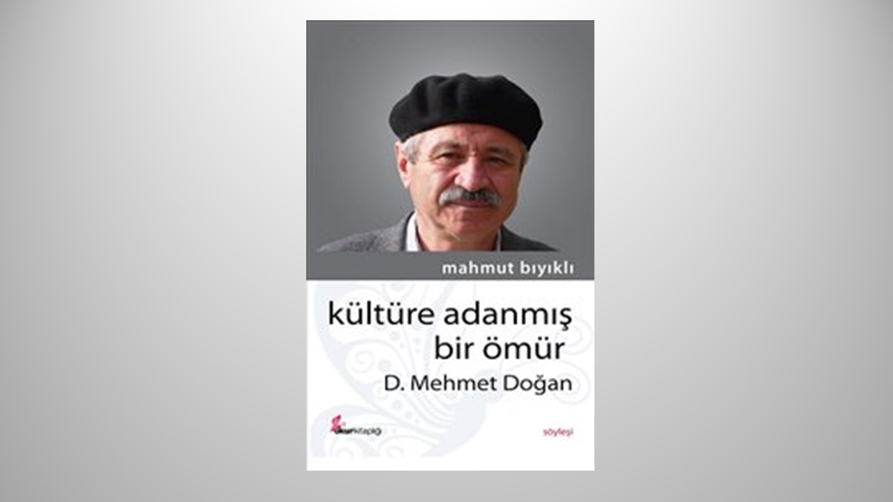 "Kültüre Adanmış Bir Ömür: D. Mehmet Doğan"
