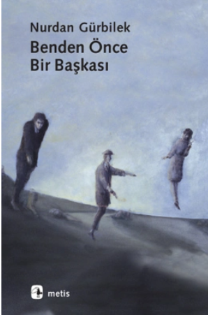 Nurdan Gürbilek’in Benden Önce Bir Başkası