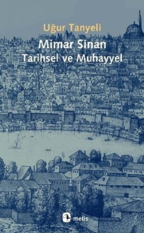 Mimar Sinan’a Dair Efsaneler Ve Türkçü Analiz