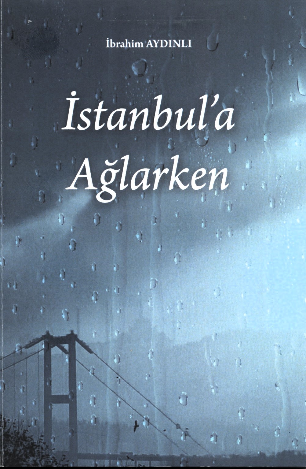 Aydınlı’nın  “İstanbul’a Ağlarken” isimli şiir kitabı çıktı