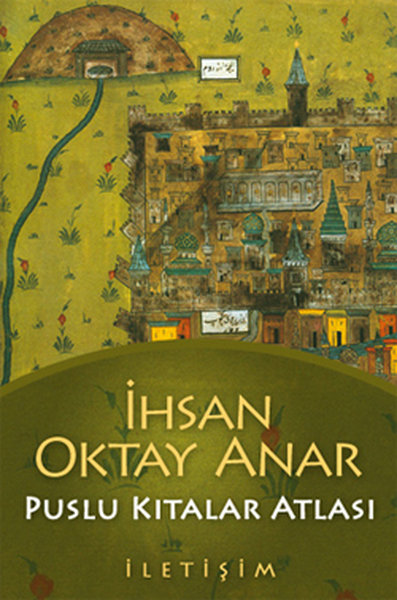 İhsan Oktay Anar - Puslu Kıtalar Atlası